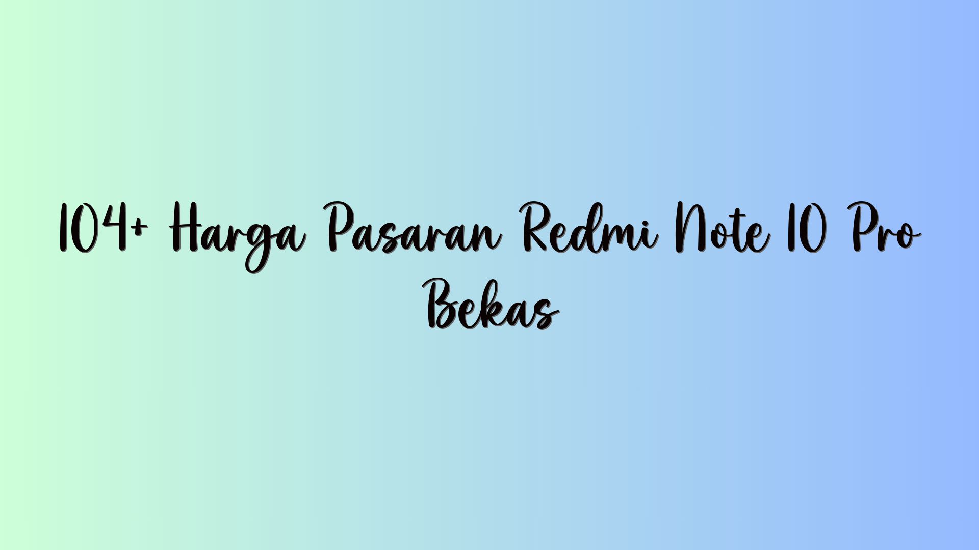 104+ Harga Pasaran Redmi Note 10 Pro Bekas