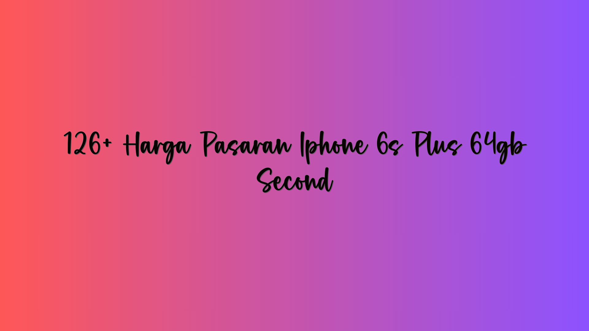 126+ Harga Pasaran Iphone 6s Plus 64gb Second