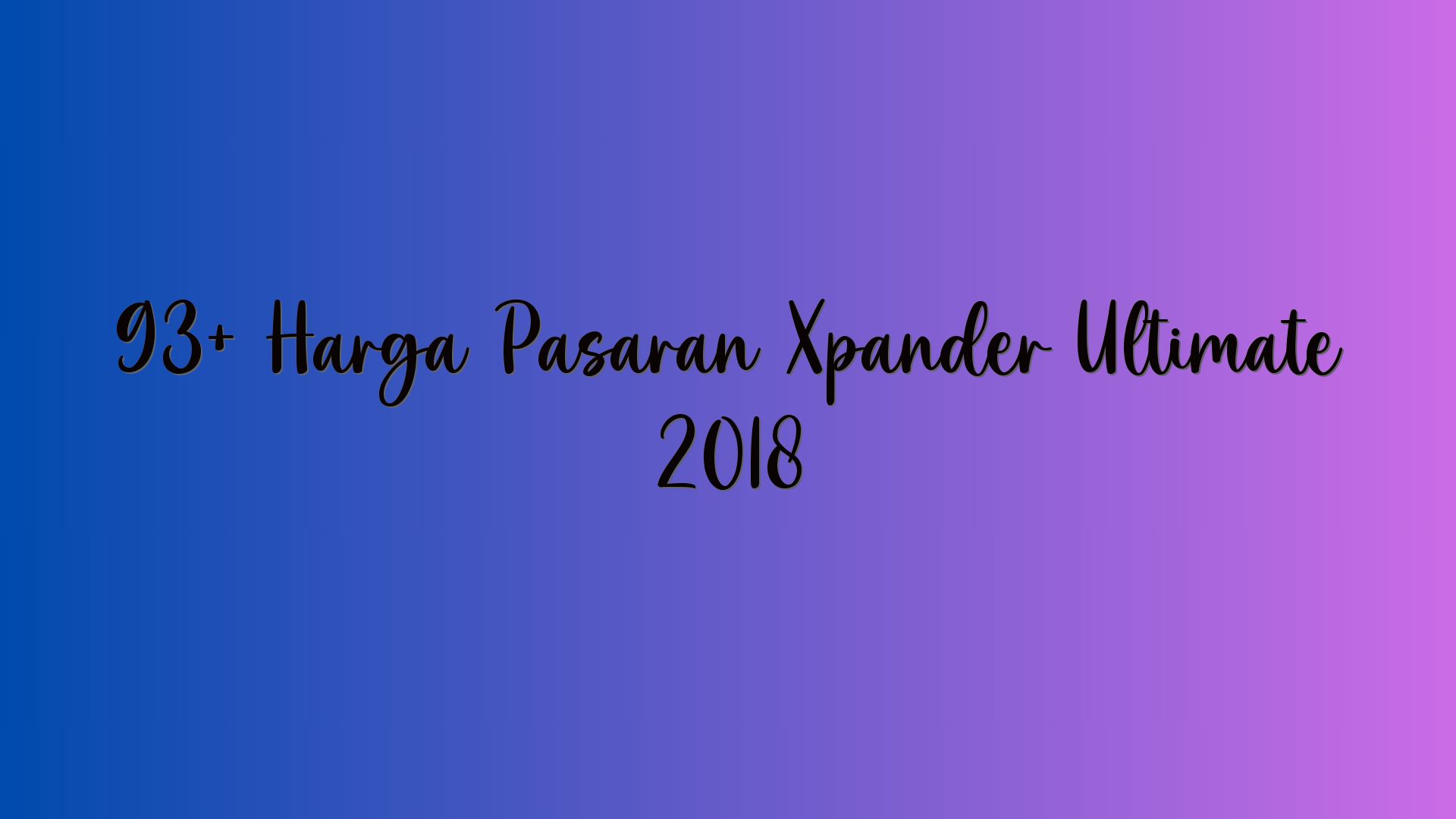 93+ Harga Pasaran Xpander Ultimate 2018